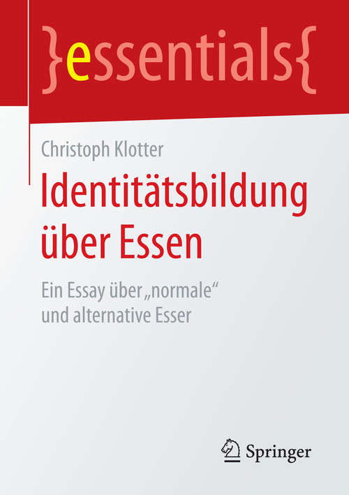 Book cover of Identitätsbildung über Essen: Ein Essay über „normale“ und alternative Esser (essentials)