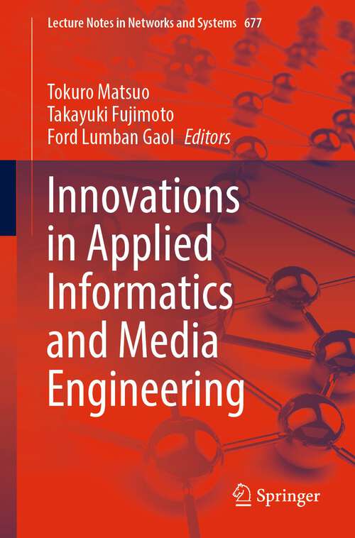 Book cover of Innovations in Applied Informatics and Media Engineering (1st ed. 2023) (Lecture Notes in Networks and Systems #677)