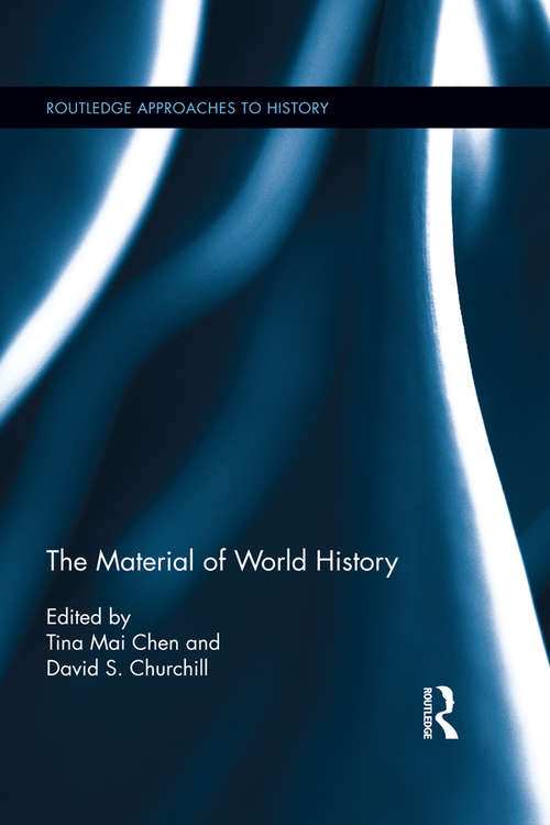 The Material of World History (Routledge Approaches to History)