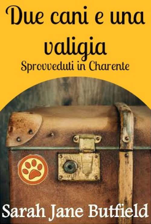 Book cover of Due cani e una valigia: sprovveduti in Charente