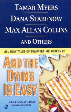 Book cover of And the Dying is Easy: All New Tales of Summertime Suspense