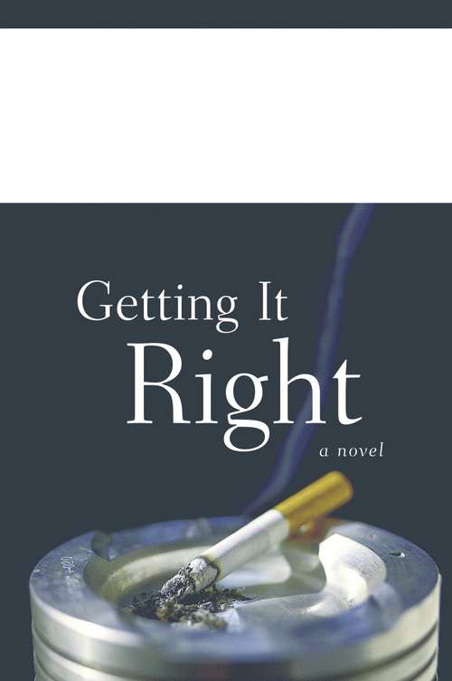 Getting It Right: A Novel