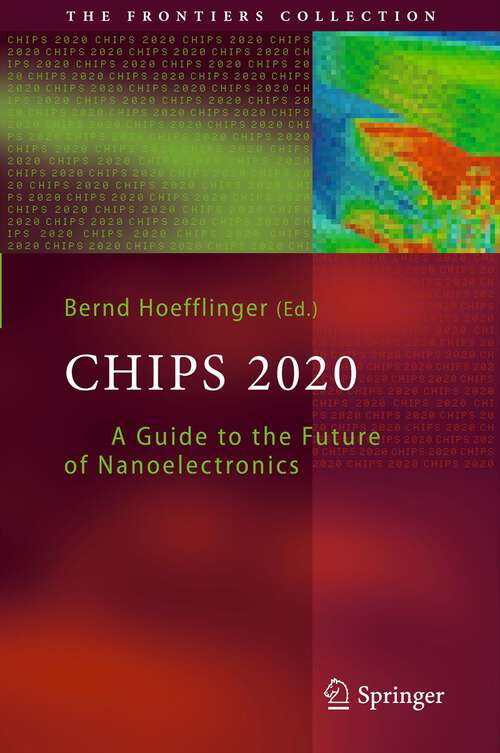 Book cover of Chips 2020: A Guide to the Future of Nanoelectronics (The Frontiers Collection)
