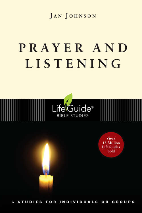 Prayer and Listening: Finding Rest And Direction In Contemplative Prayer (LifeGuide Bible Studies #5)