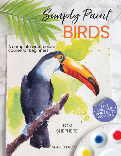 Book cover of Simply Paint Birds: A Complete Watercolour Course For Beginners