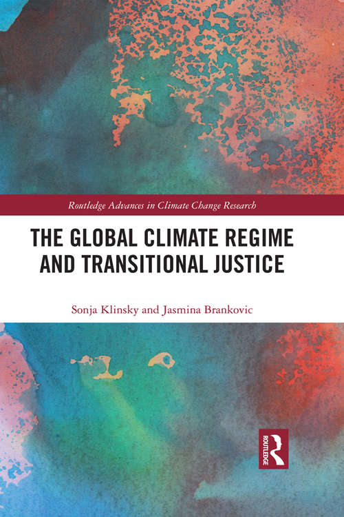 Book cover of The Global Climate Regime and Transitional Justice (Routledge Advances in Climate Change Research)