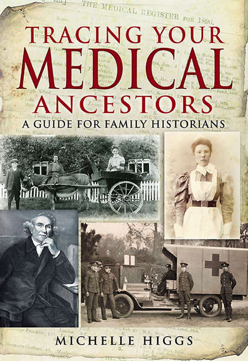 Tracing Your Medical Ancestors: A Guide for Family Historians (Tracing Your Ancestors)