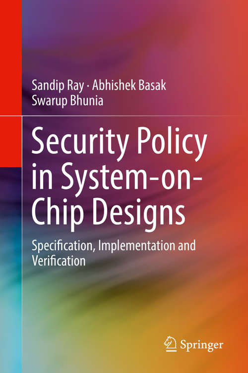 Security Policy in System-on-Chip Designs: Specification, Implementation and Verification