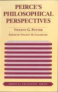 Peirce's Philosophical Perspectives (American Philosophy #Vol. 3.)
