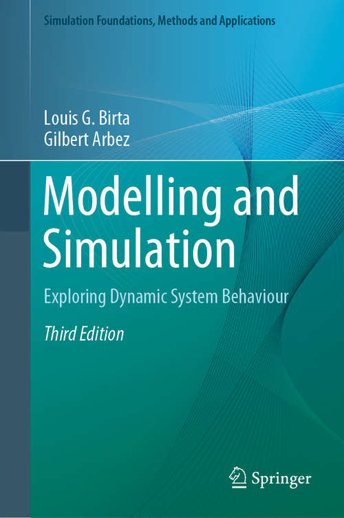 Modelling and Simulation: Exploring Dynamic System Behaviour (Simulation Foundations, Methods and Applications)