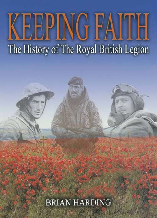Book cover of Keeping Faith: The History of The Royal British Legion