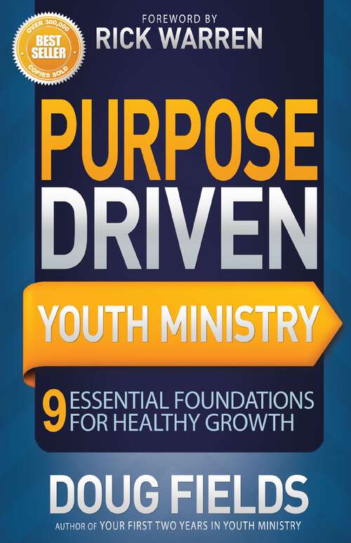 Book cover of Purpose Driven Youth Ministry: 9 Essential Foundations for Healthy Growth