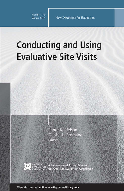 Conducting and Using Evaluative Site Visits: New Directions for Evaluation, Number 156 (J-B PE Single Issue (Program) Evaluation)