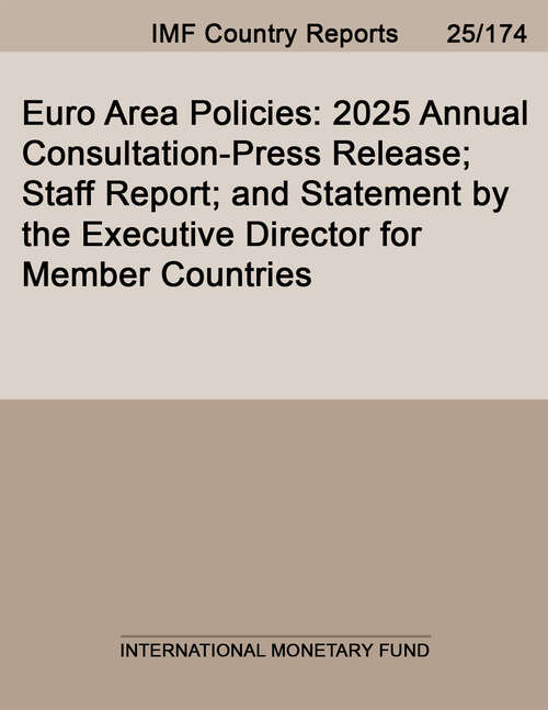 Book cover of Euro Area Policies: 2025 Annual Consultation-Press Release; Staff Report; and Statement by the Executive Director for Member Countries