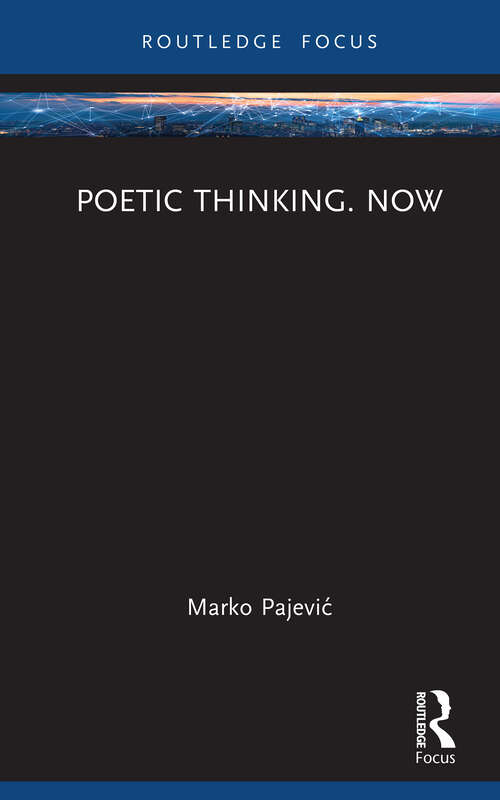 Book cover of Poetic Thinking. Now (Routledge Focus on Literature)