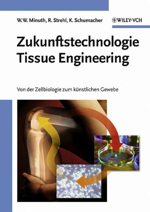 Book cover of Zukunftstechnologie Tissue Engineering: Von der Zellbiologie zum künstlichen Gewebe