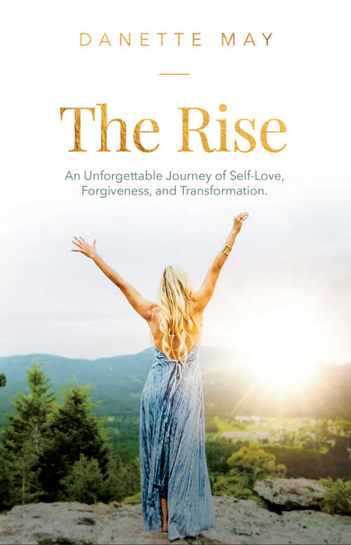 Book cover of The Rise: An Unforgettable Journey of Self-Love, Forgiveness, and Transformation