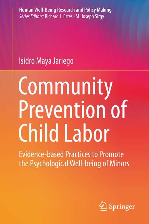 Book cover of Community Prevention of Child Labor: Evidence-based Practices to Promote the Psychological Well-being of Minors (1st ed. 2021) (Human Well-Being Research and Policy Making)