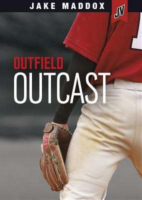 Book cover of Outfield Outcast (Jake Maddox JV)