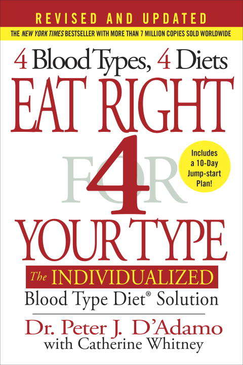 Eat Right 4 Your Type: The Individualized Blood Type Diet Solution (Eat Right 4 Your Type)