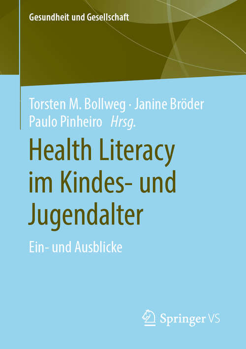 Health Literacy im Kindes- und Jugendalter: Ein- und Ausblicke (Gesundheit und Gesellschaft)