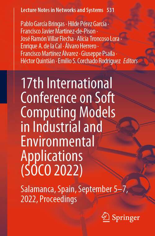 17th International Conference on Soft Computing Models in Industrial and Environmental Applications: Salamanca, Spain, September 5–7, 2022, Proceedings (Lecture Notes in Networks and Systems #531)