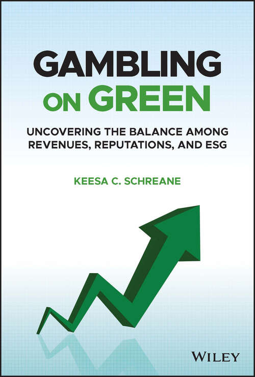 Book cover of Gambling on Green: Uncovering the Balance among Revenues, Reputations, and ESG (Environmental, Social, and Governance)