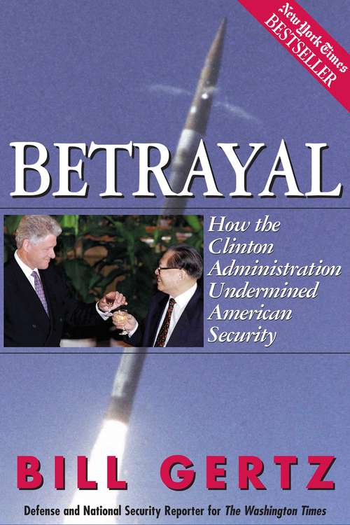 Book cover of Betrayal: How the Clinton Administration Undermined American Security