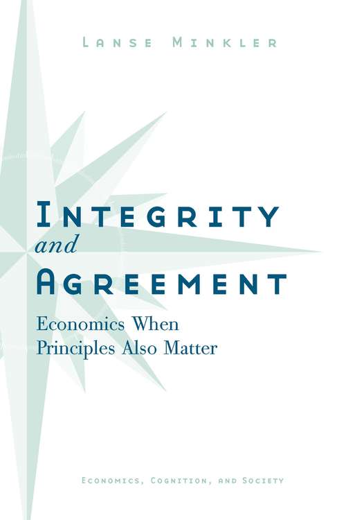 Book cover of Integrity and Agreement: Economics When Principles Also Matter