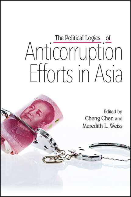 Book cover of The Political Logics of Anticorruption Efforts in Asia (SUNY series in Comparative Politics)