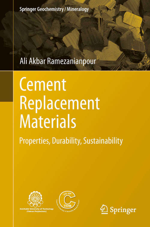 Cement Replacement Materials: Properties, Durability, Sustainability (Springer Geochemistry/Mineralogy)