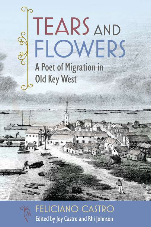 Book cover of Tears and Flowers: A Poet of Migration in Old Key West (1)