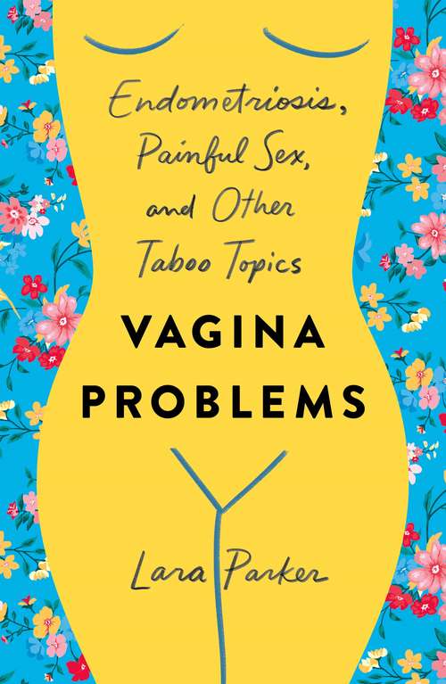 Book cover of Vagina Problems: Endometriosis, Painful Sex, and Other Taboo Topics