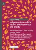 Indigenous Law and the Politics of Kincentricity and Orality