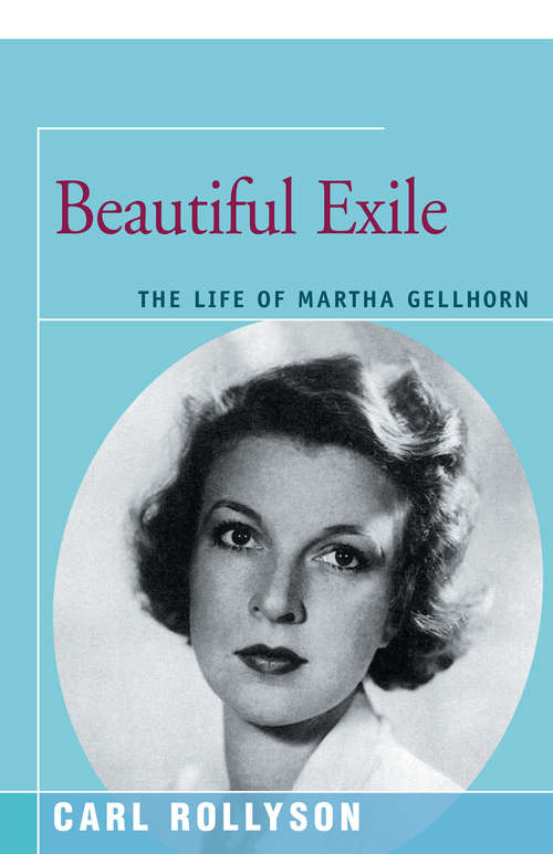 Book cover of Beautiful Exile: The Life of Martha Gellhorn
