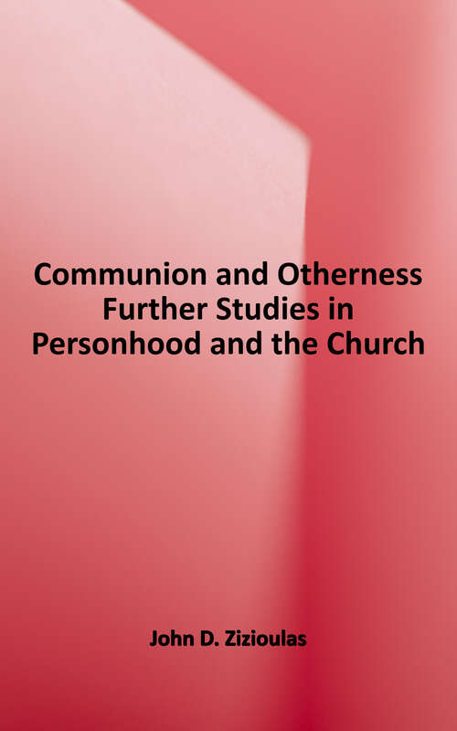 Book cover of Communion and Otherness: Further Studies in Personhood and the Church