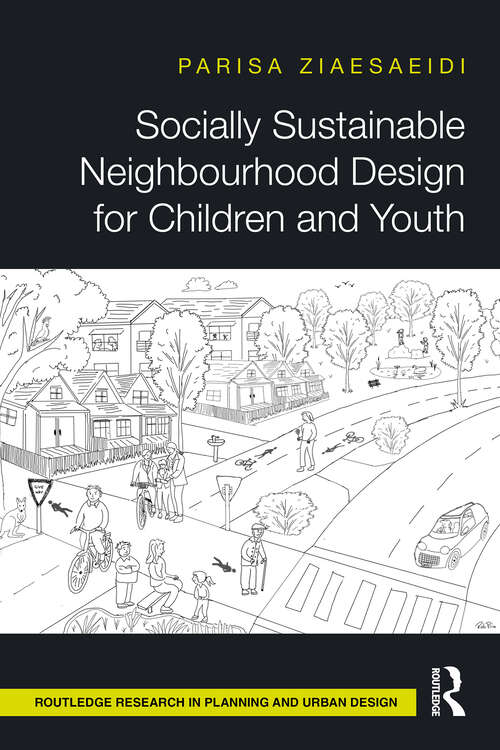 Book cover of Socially Sustainable Neighbourhood Design for Children and Youth (1) (Routledge Research in Planning and Urban Design)