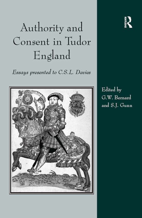 Authority and Consent in Tudor England: Essays Presented to C.S.L. Davies