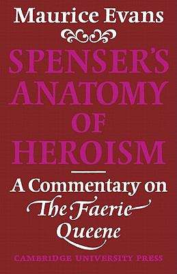 Book cover of Spenser's Anatomy Of Heroism: A Commentary On 'the Faerie Queene'