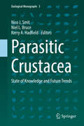 Parasitic Crustacea: State of Knowledge and Future Trends (Zoological Monographs #3)