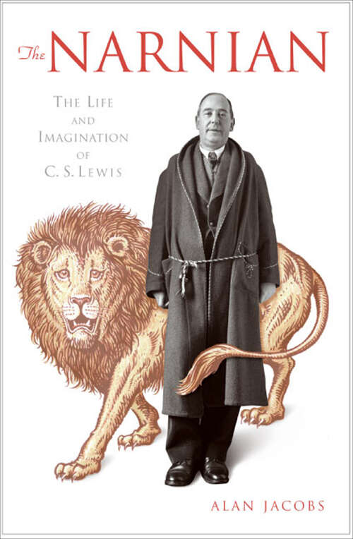 Book cover of The Narnian: The Life and Imagination of C. S. Lewis