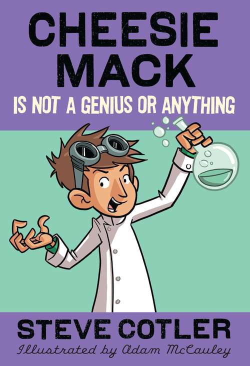Book cover of Cheesie Mack Is Not a Genius or Anything (Cheesie Mack #1)