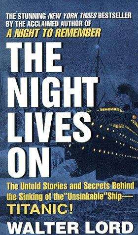 Book cover of The Night Lives On: The Untold Stories And Secrets Behind The Sinking Of The "unsinkable" Ship - Titanic!