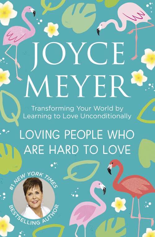Book cover of Loving People Who Are Hard to Love: Transforming Your World by Learning to Love Unconditionally