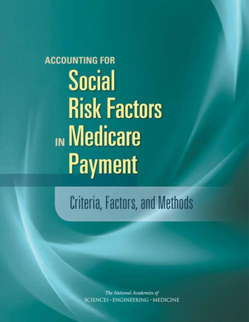 Book cover of Accounting for Social Risk Factors in Medicare Payment: Criteria, Factors, and Methods