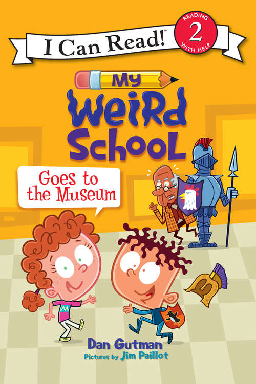 Book cover of My Weird School Goes to the Museum (I Can Read Level 2)