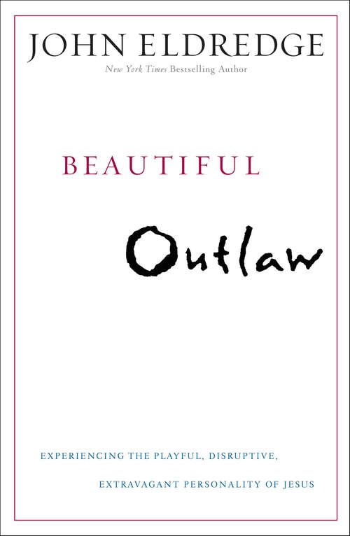 Book cover of Beautiful Outlaw: Experiencing the Playful, Disruptive, Extravagant Personality of Jesus