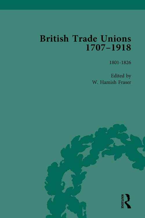 British Trade Unions, 1707–1918, Part I, Volume 2: 1801-1826