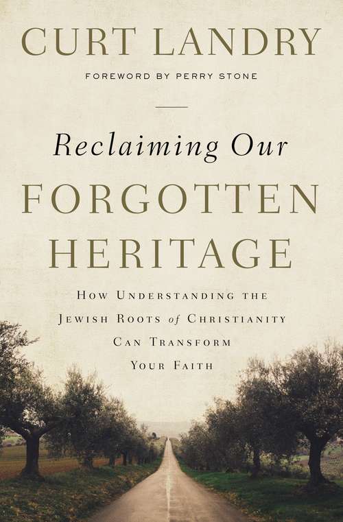Book cover of Reclaiming Our Forgotten Heritage: How Understanding the Jewish Roots of Christianity Can Transform Your Faith