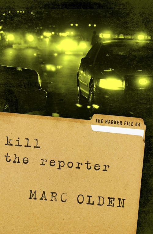 Book cover of Kill the Reporter: The Harker File, Dead And Paid For, They've Killed Anna, And Kill The Reporter (The Harker Files #4)
